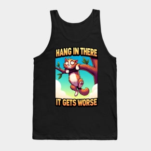 Hang In There It Gets Worse Tank Top